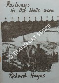 Railways in the Wells Area  by HAYES, Richard 